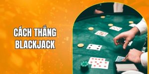 cách thắng Blackjack