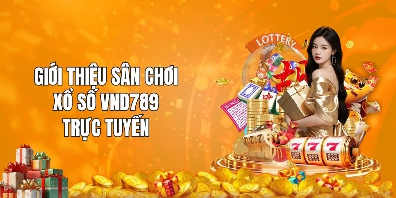 Giới thiệu sân chơi xổ số VND789 trực tuyến