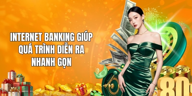 Internet Banking giúp quá trình diễn ra nhanh gọn