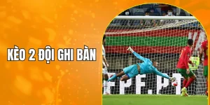 kèo 2 đội ghi bàn