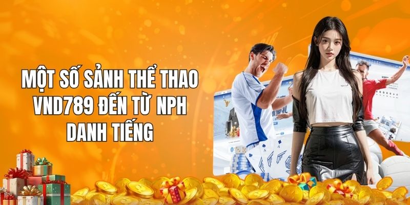 Một số sảnh thể thao VND789 đến từ nph danh tiếng