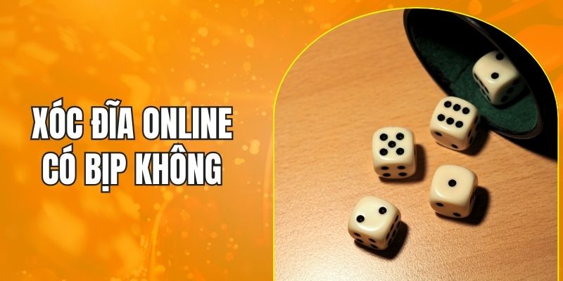 xóc đĩa online có bịp không